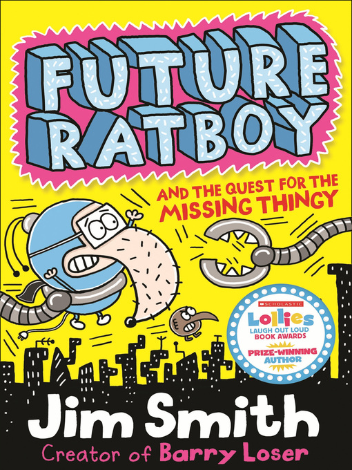 Title details for Future Ratboy and the Quest for the Missing Thingy by Jim Smith - Available